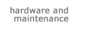 hardware and maintenance